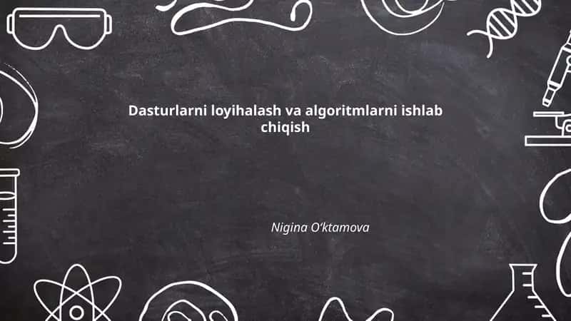 Dasturlarni loyihalash va algoritmlarni ishlab chiqish