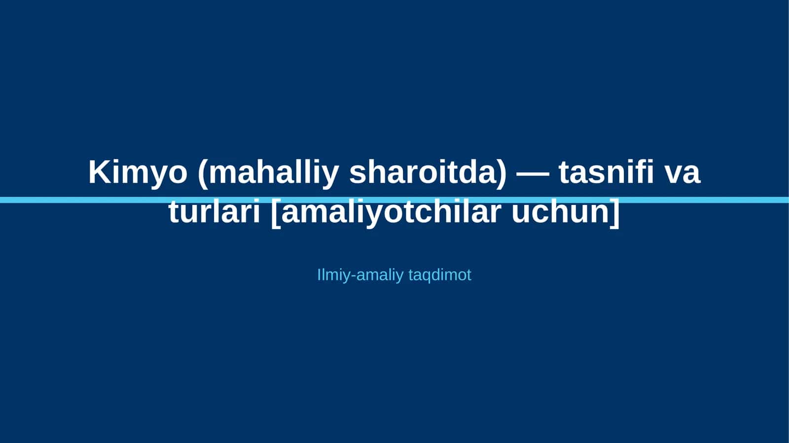 Kimyo (mahalliy sharoitda) — tasnifi va turlari [amaliyotchilar uchun]
