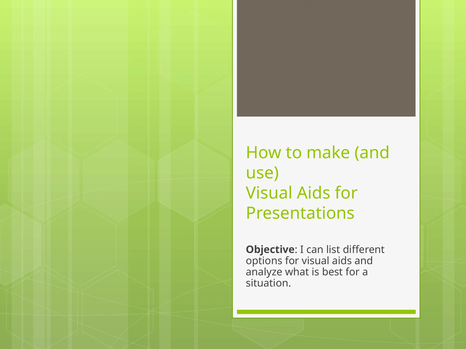 How to make (and use)Visual Aids for Presentations