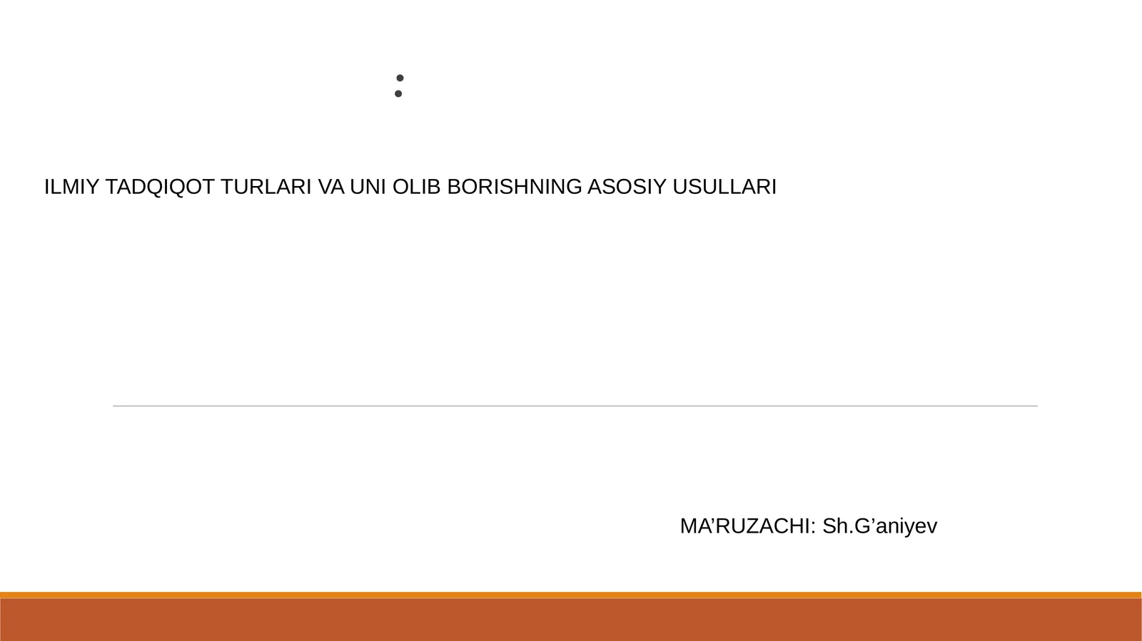 ILMIY TADQIQOT TURLARI VA UNI OLIB BORISHNING ASOSIY USULLARI