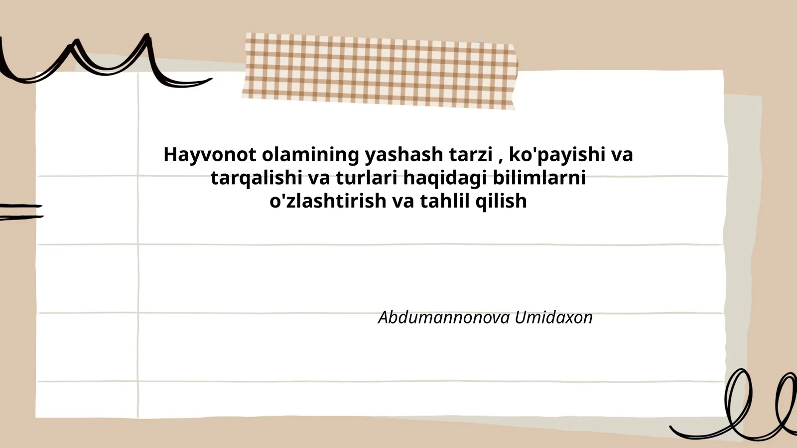 Hayvonot olamining yashash tarzi, ko'payishi va tarqalishi va turlari haqidagi bilimlarni o'zlashtirish va tahlil qilish
