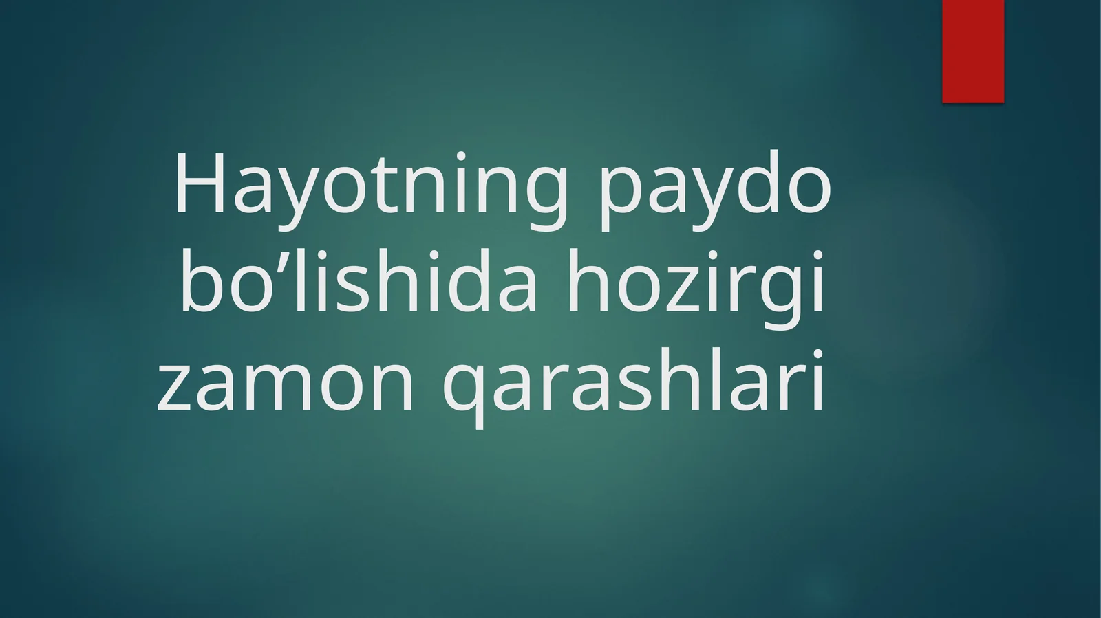Hayotning paydo bo’lishida hozirgi zamonqarashlari
