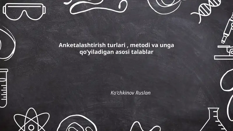 Anketalashtirish turlari, metodi va unga qoʻyiladigan asosi talablar