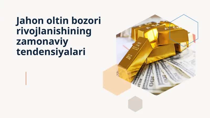 Jahon oltin bozori rivojlanishining zamonaviy tendensiyalari