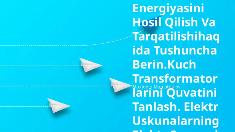 Elektr Energiyasini Hosil Qilish Va Tarqatilishihaqida Tushuncha Berin.Kuch Transformatorlarini Quvatini Tanlash. Elektr Uskunalarning Elektr Sxemasi