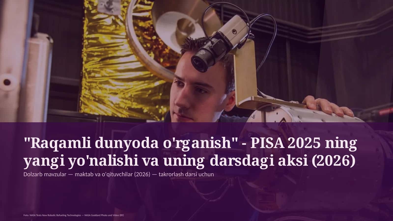 Raqamli dunyoda o'rganish - PISA 2025 ning yangi yo'nalishi va uning darsdagi aksi