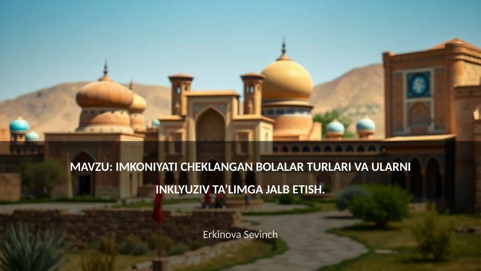IMKONIYATI CHEKLANGAN BOLALAR TURLARI VA ULARNI INKLYUZIV TA’LIMGA JALB ETISH