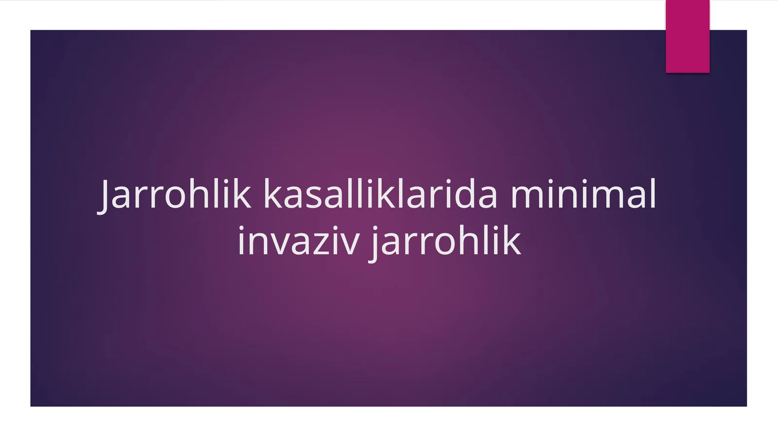 Jarrohlik kasalliklarida minimal invaziv jarrohlik