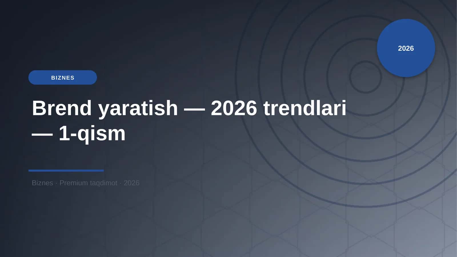 Brend yaratish — 2026 trendlari — 1-qism
