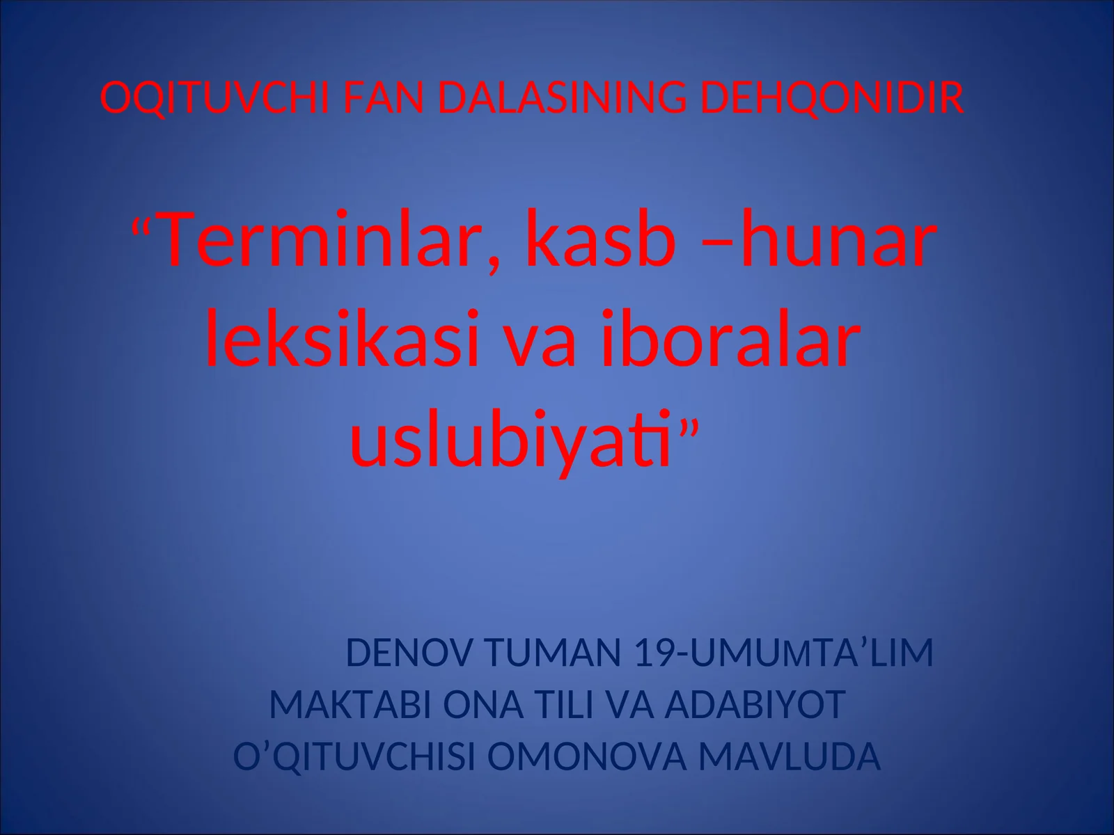 Denov Tuman 19-Umumta’lim Maktabi Ona Tili va Adabiyot O’qituvchisi Omonova Mavluda