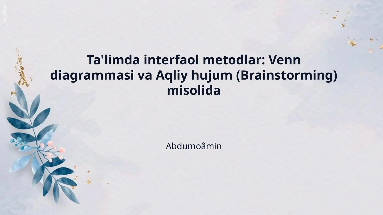 Ta'limda interfaol metodlar: Venn diagrammasi va Aqliy hujum (Brainstorming) misolida