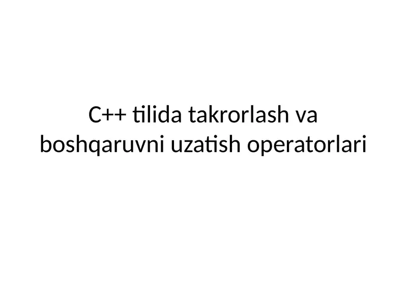 C++ tilida takrorlash va boshqaruvni uzatish operatorlari