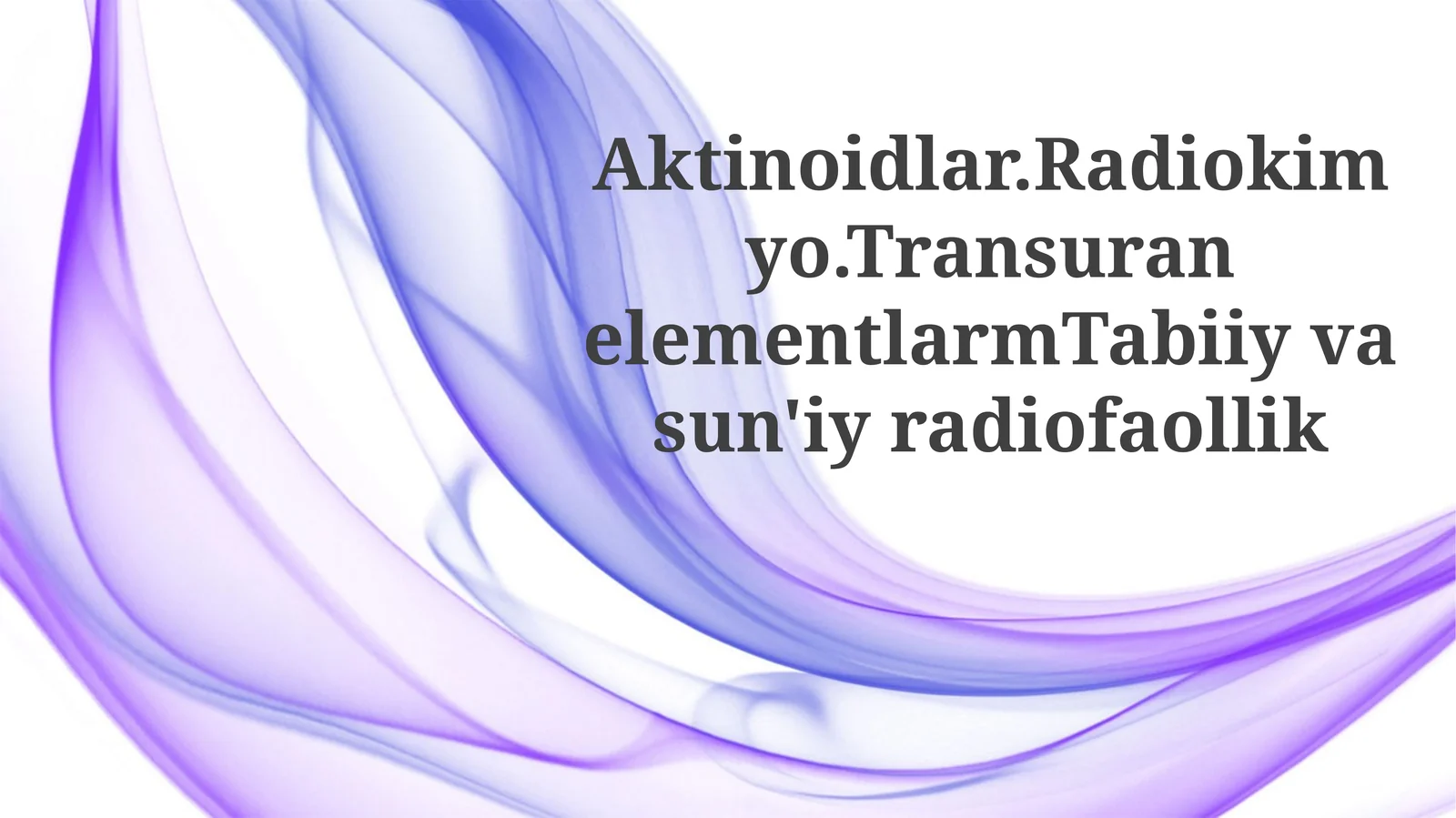 Aktinoidlar.Radiokimyo.TransuranelementlarmTabiiyvasun'iyradiofaollik
