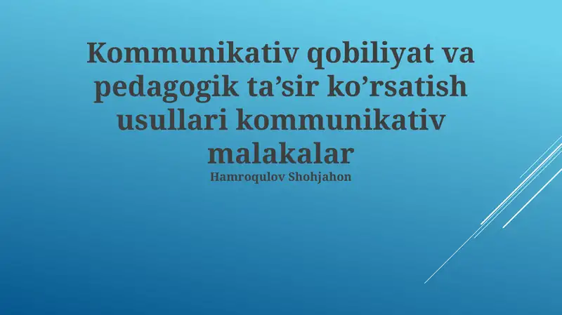 Kommunikativ qobiliyat va pedagogik ta’sir ko’rsatish usullari kommunikativ malakalar