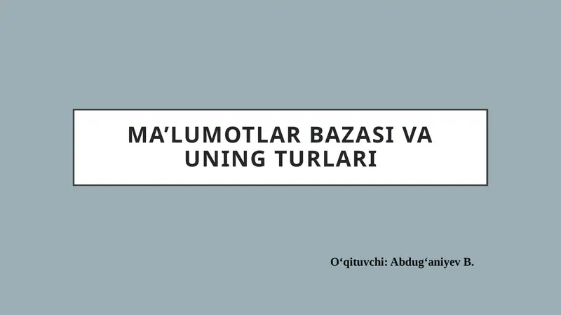 Ma’lumotlar bazasi va uning turlari
