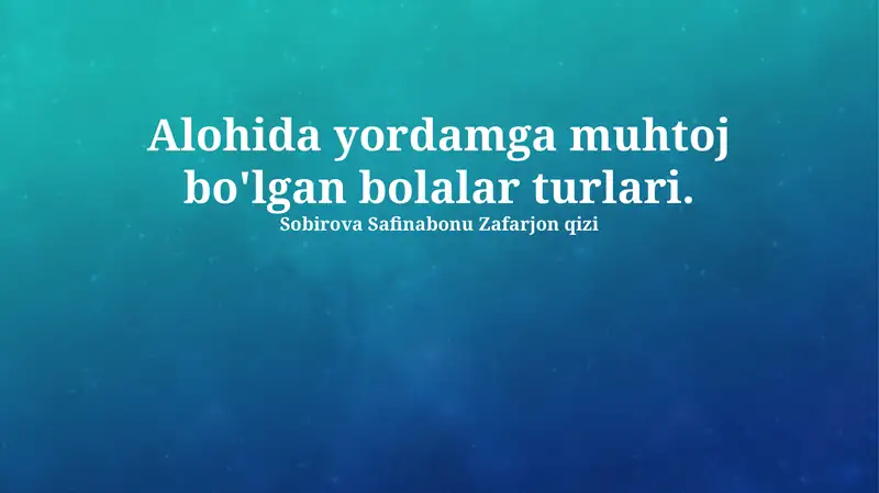 Maxsus yordamga muhtoj bolalar turlari