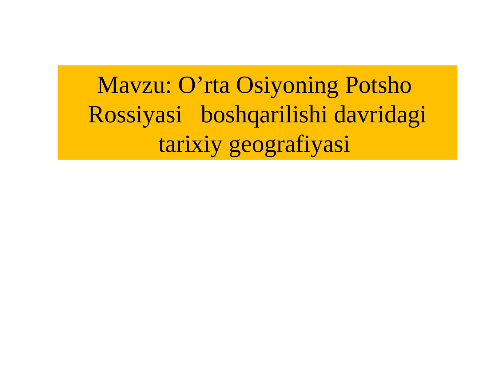 O’rtaOsiyoning PotshoRossiyasiboshqarilishi davridagi tarixiy geografiyasi