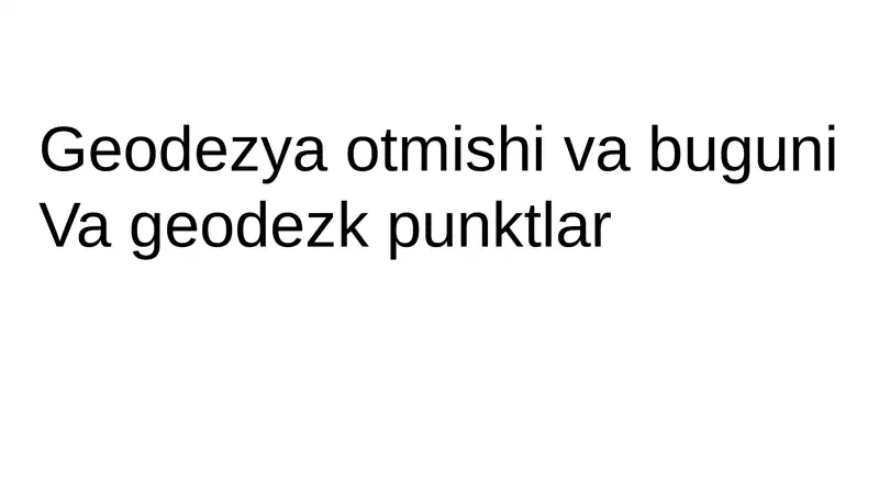 Geodeziya tarixi va bugungi geodezya