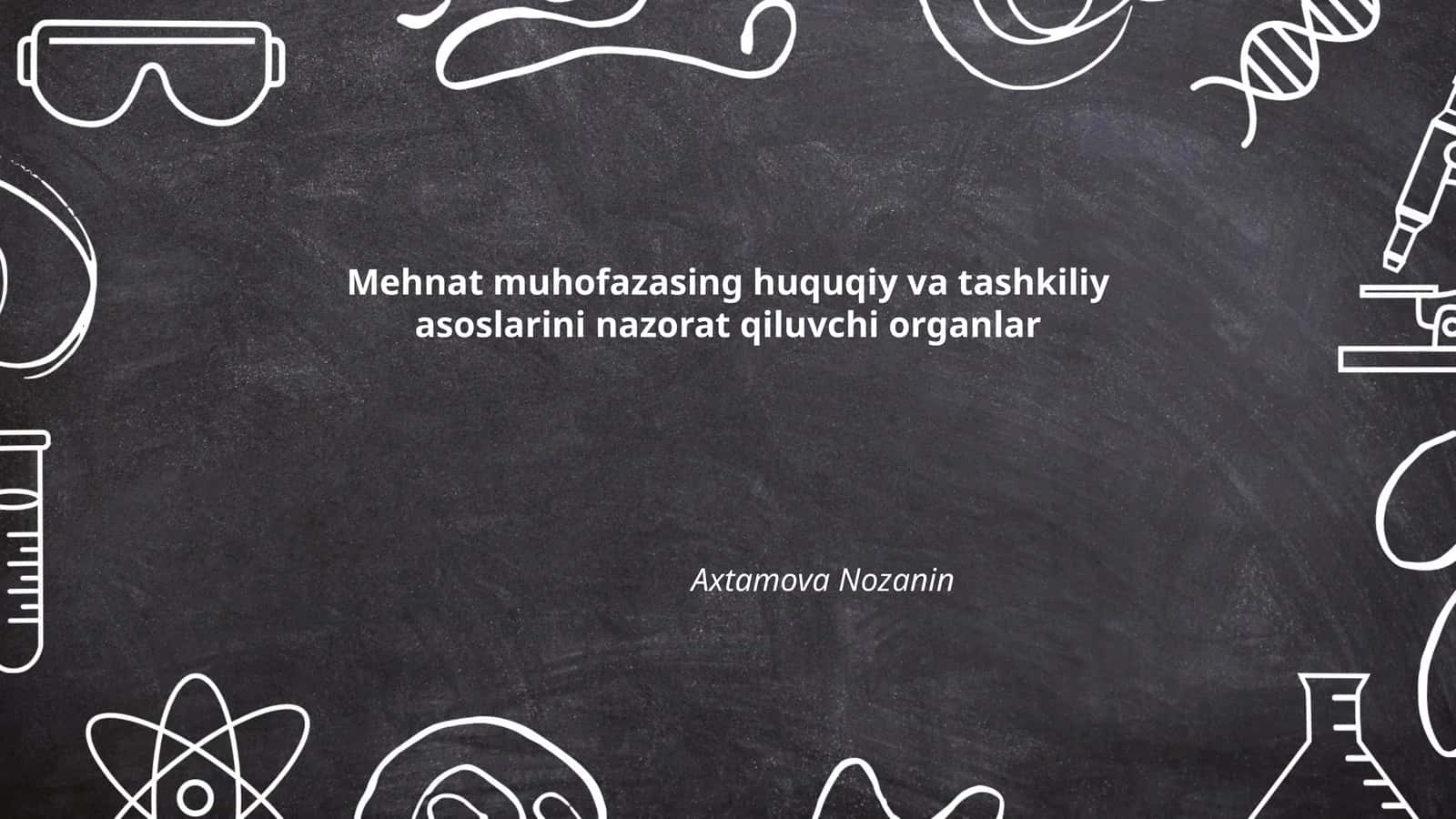 Mehnat muhofazasing huquqiy va tashkiliy asoslarini nazorat qiluvchi organlar