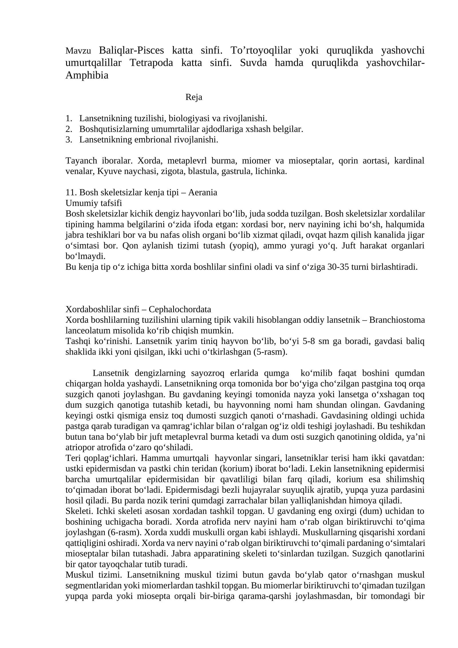 Baliqlar-Pisces katta sinfi. To’rtoyoqlilar yoki quruqlikda yashovchi umurtqalillar Tetrapoda katta sinfi. Suvda hamda quruqlikda yashovchilar-Amphibia
