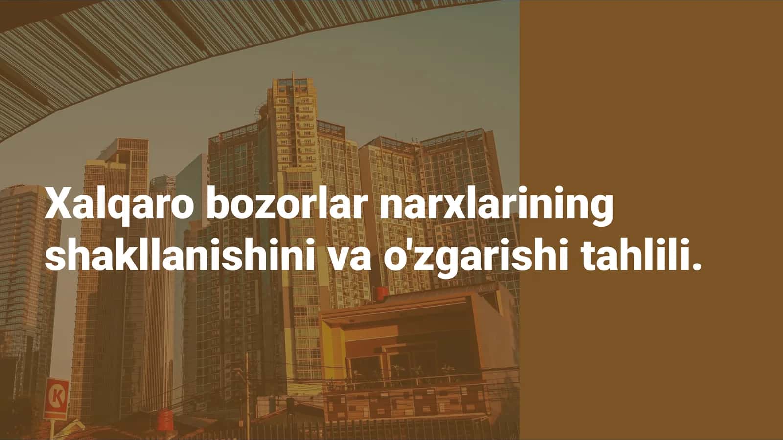 Xalqaro bozorlar narxlarining shakllanishini va o'zgarishi tahlili