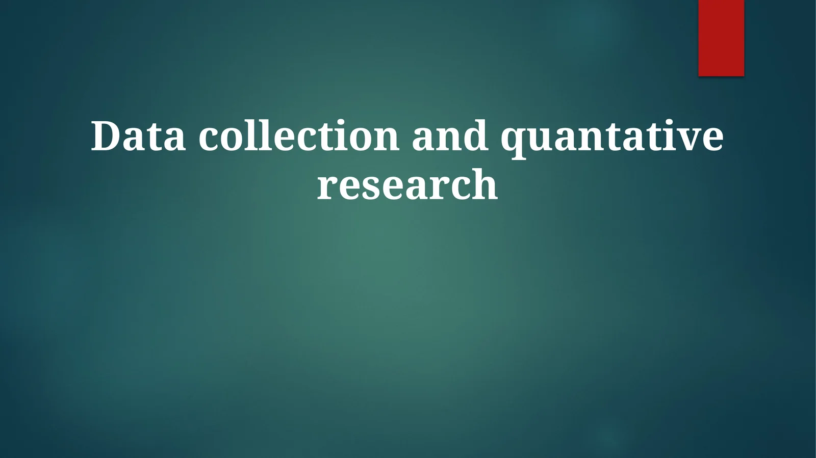 Data collection and quantativeresearch
