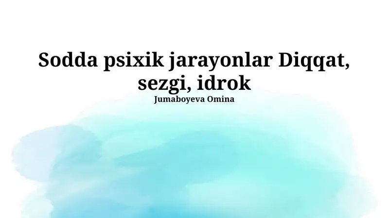 Sodda psixik jarayonlar Diqqat, sezgi, idrok