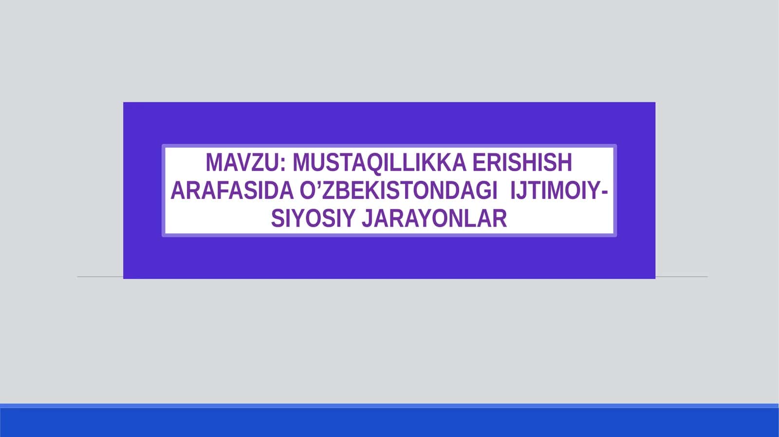MUSTAQILLIKKA ERISHISH ARAFASIDA O’ZBEKISTONDAGI  IJTIMOIY-SIYOSIY JARAYONLAR (2)