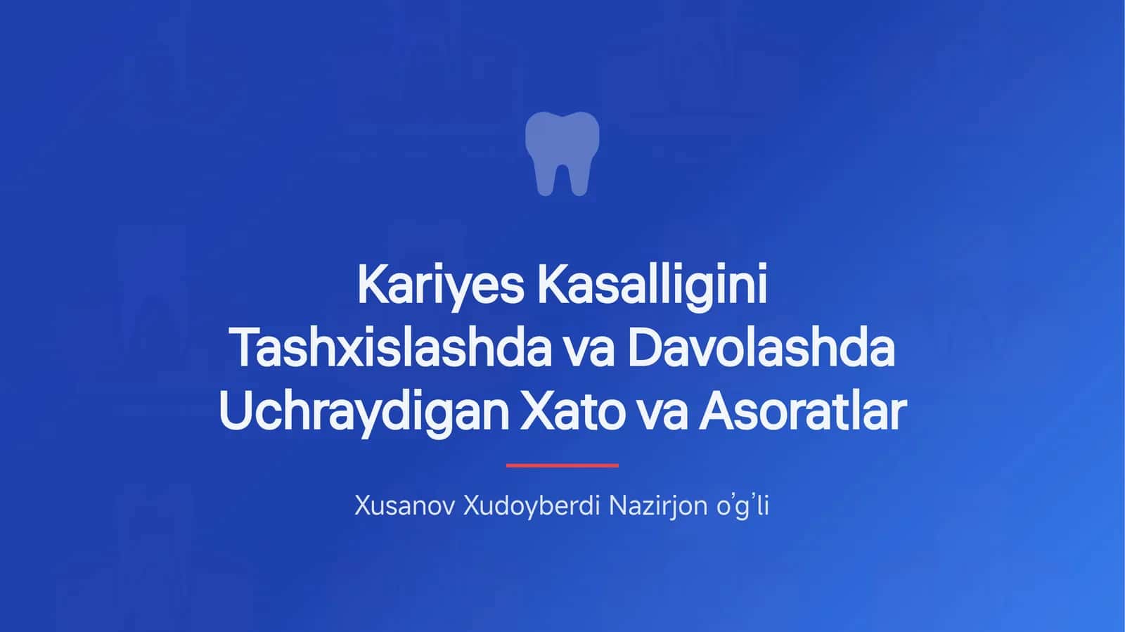 Kariyes Kasalligini Tashxislashda va Davolashda yuz  beradigan xato va asoratlar