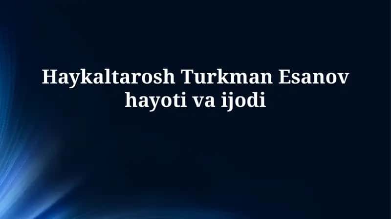 Turkman Esanov hayotivaijodi
