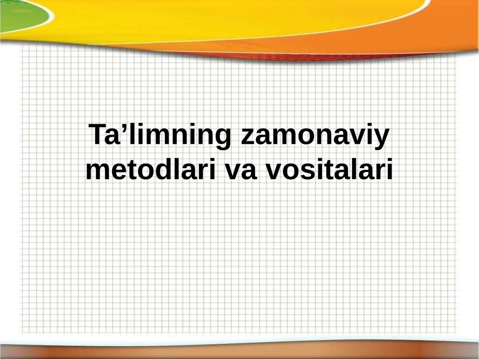 Ta’limning zamonaviy metodlari va vositalari