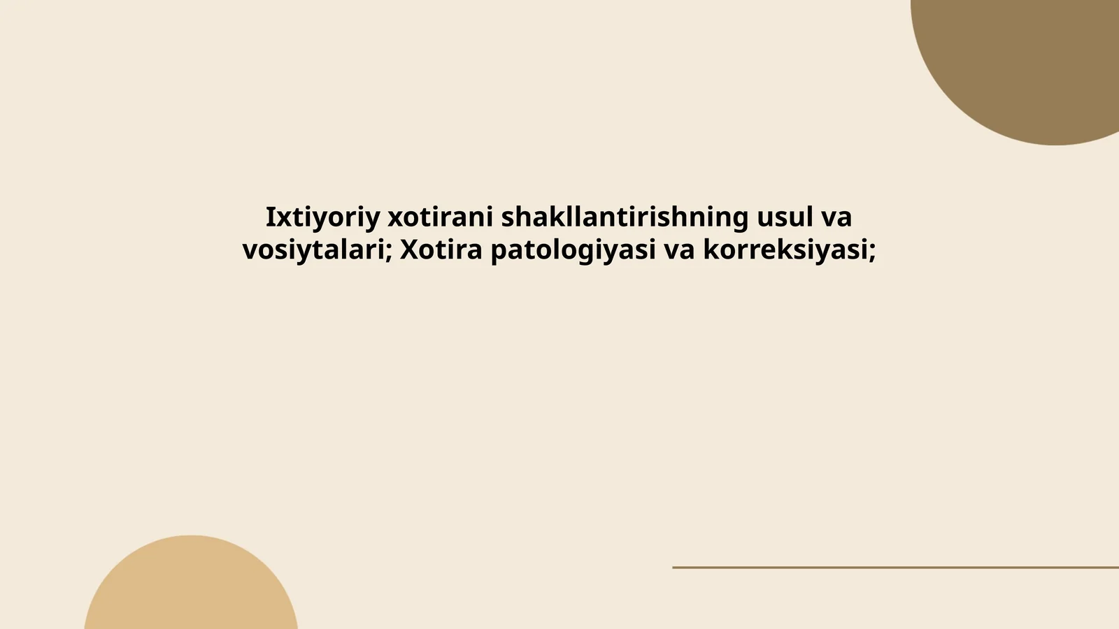 Ixtiyoriy xotirani shakllantirishning usul va vosiytalari; Xotira patologiyasi va korreksiyasi;