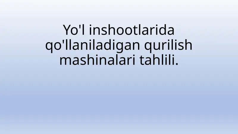 Yo'l inshootlarida qo'llaniladigan qurilish mashinalari tahlili.