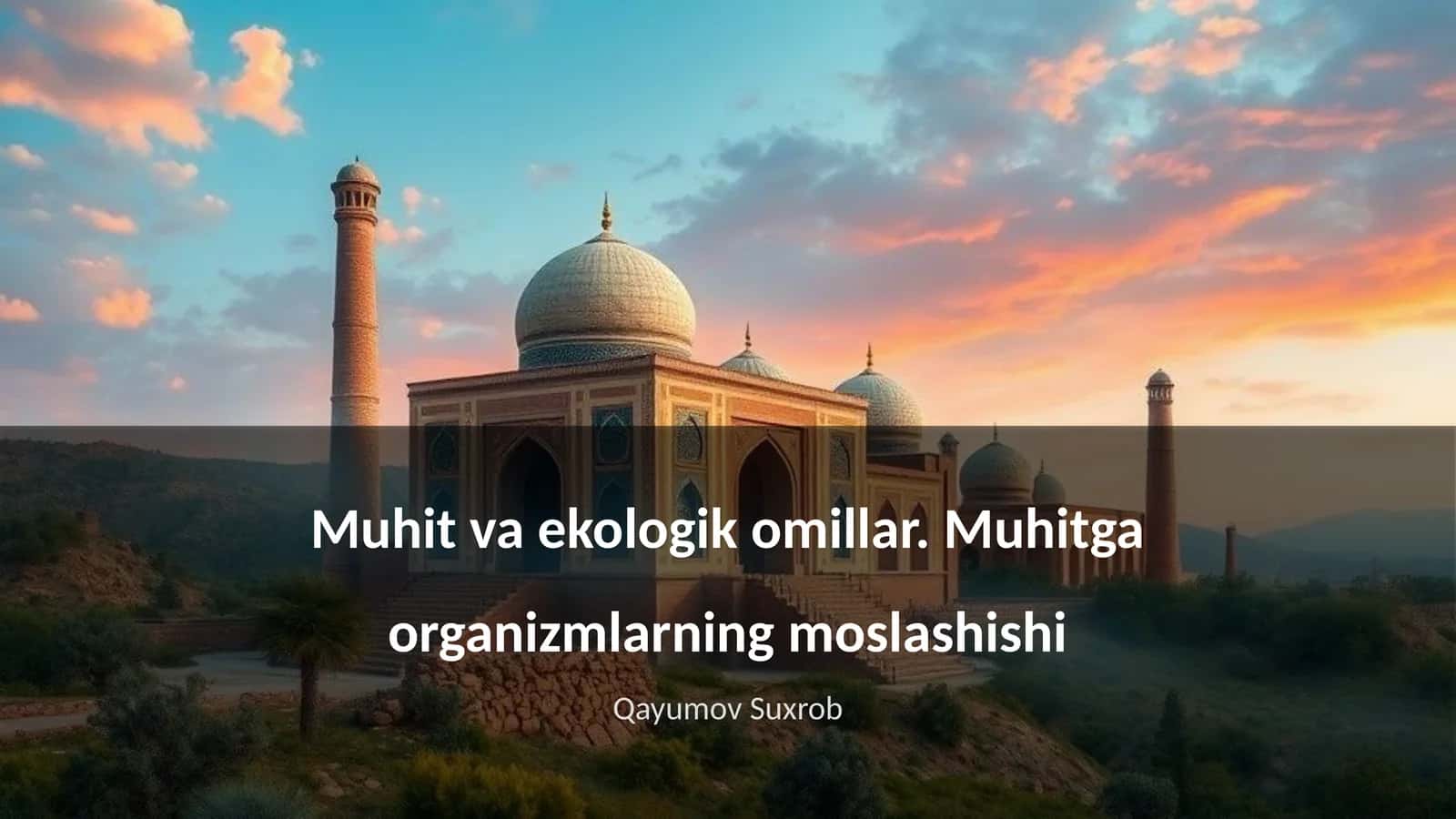 Muhit va ekologik omillar. Muhitga organizmlarning moslashishi