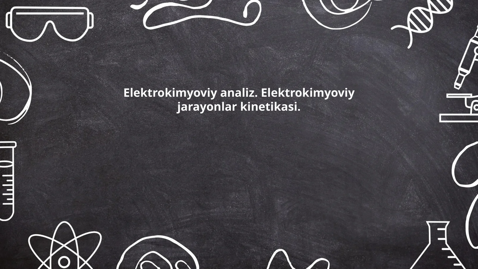 Elektrokimyoviy analiz. Elektrokimyoviy jarayonlar kinetikasi