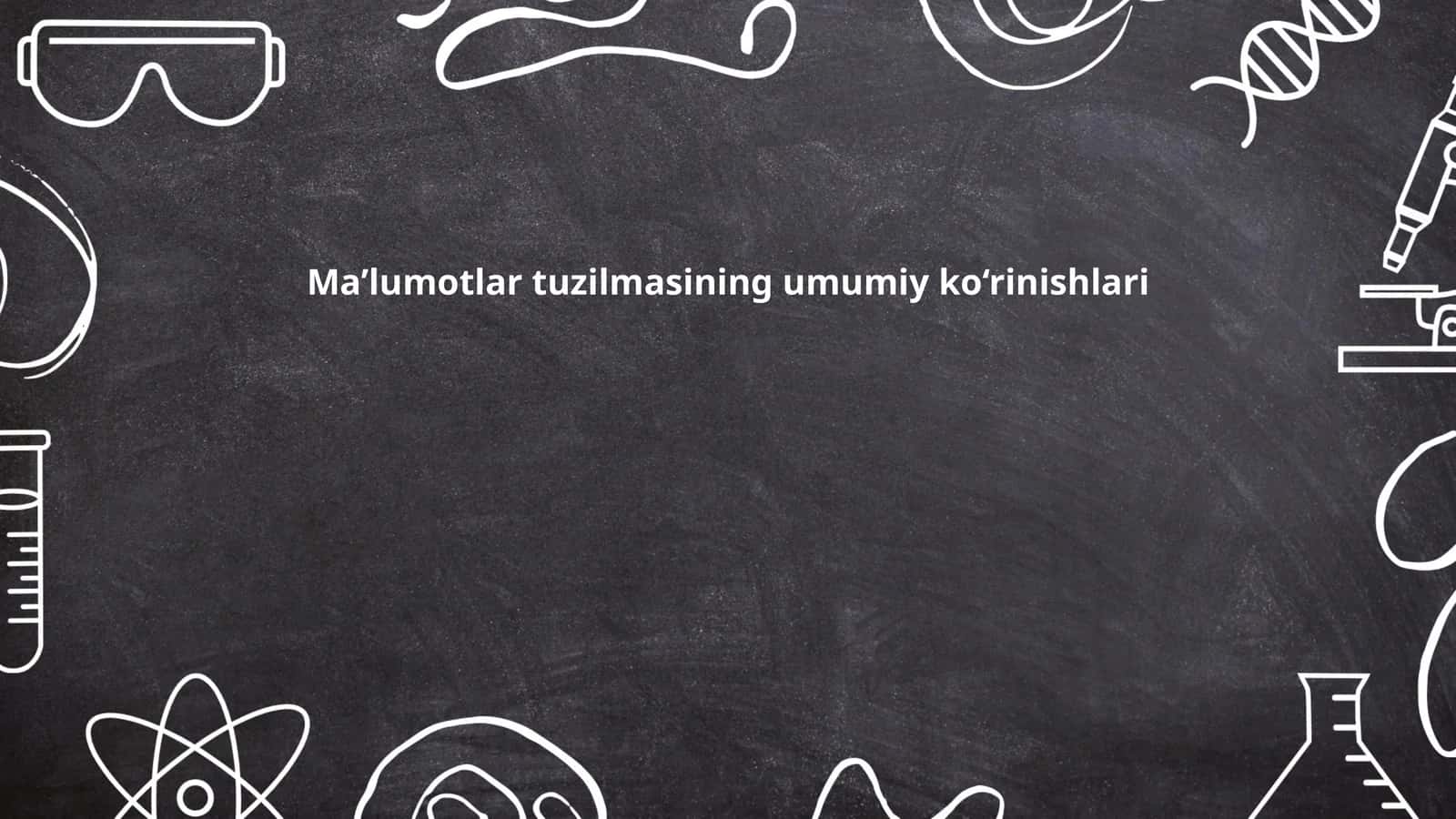 Ma’lumotlar tuzilmasining umumiy ko‘rinishlari