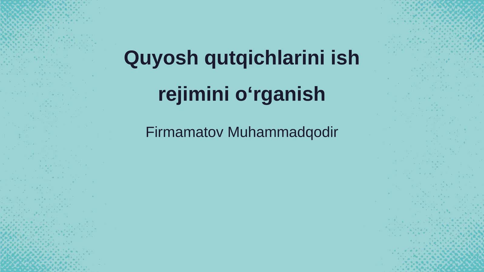 Quyosh qutqichlarini ish rejimini oʻrganish