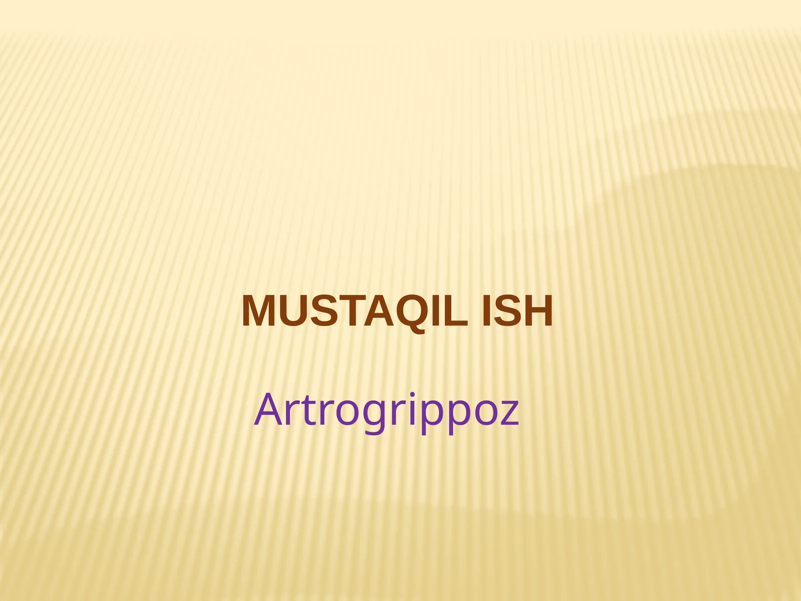 MUSTAQIL ISH Artrogrippoz