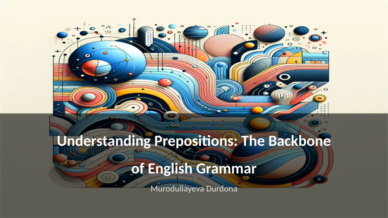 Understanding Prepositions: The Backbone of English Grammar
