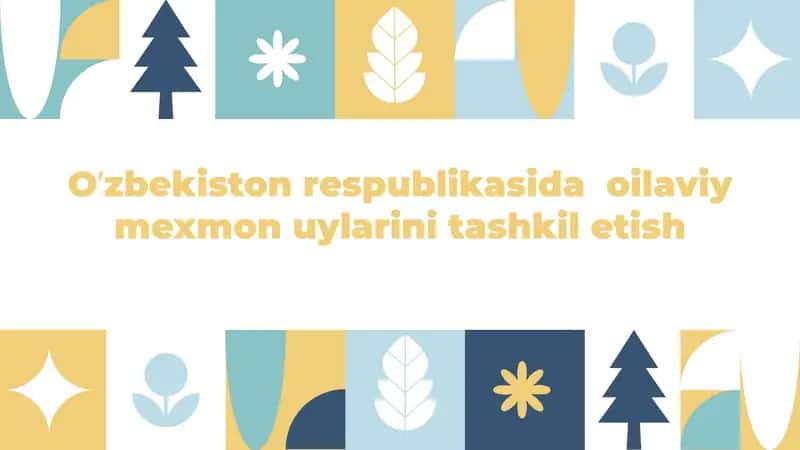O’zbekiston respublikasida  oilaviy mexmon uylarini tashkil etish
