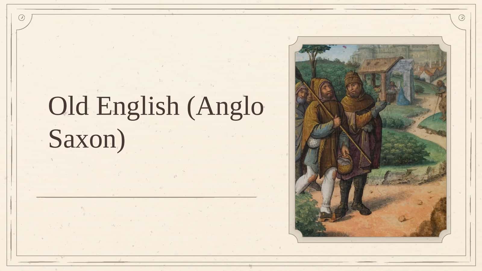 Old English (Anglo Saxon)