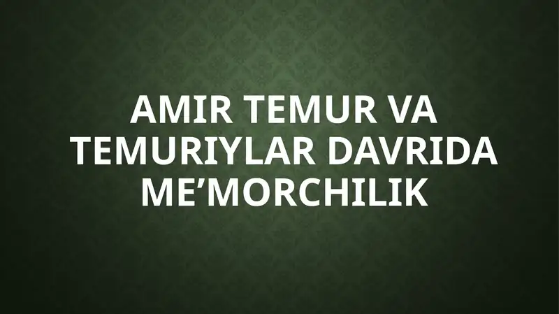 Amir Temur va Temuriylar davrida me’morchilik