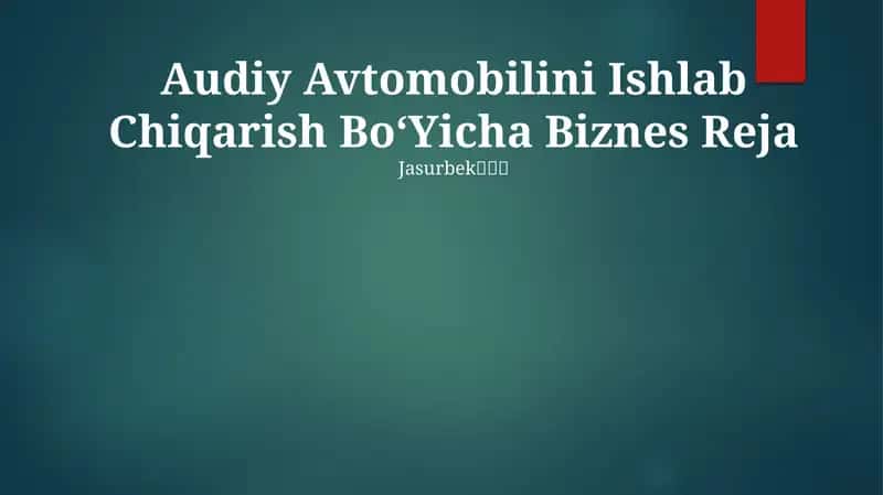 Audiy Avtomobilini Ishlab Chiqarish BoΚ»Yicha Biznes Reja