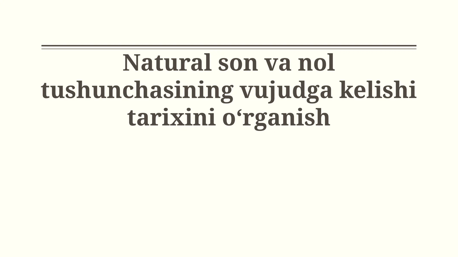 Natural son va nol tushunchasining vujudga kelishi tarixini oʻrganish