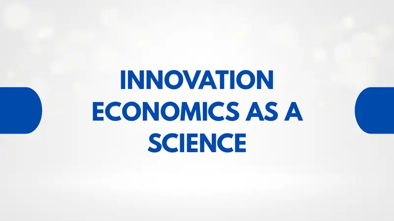 INNOVATION ECONOMICS AS A SCIENCE