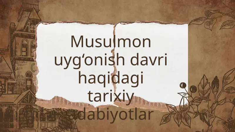 Musulmon uyg‘onish davri haqidagi tarixiy adabiyotlar