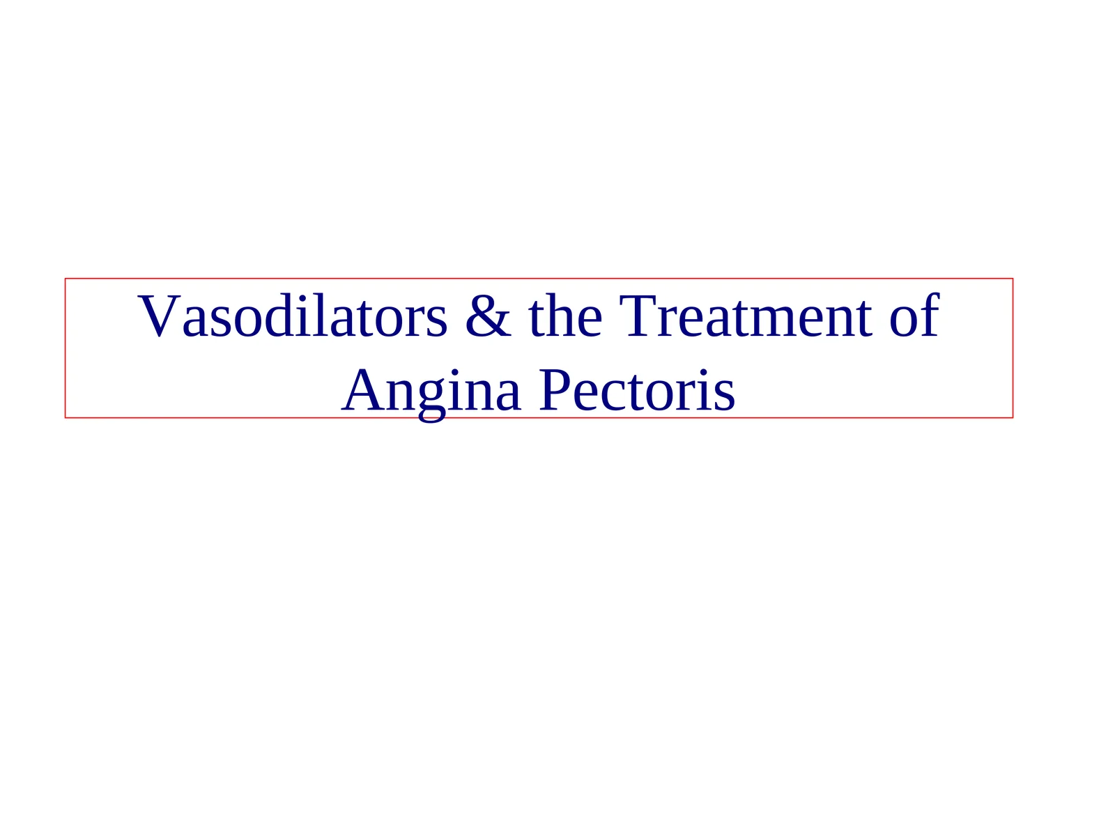 Vasodilators & the Treatment of Angina Pectoris