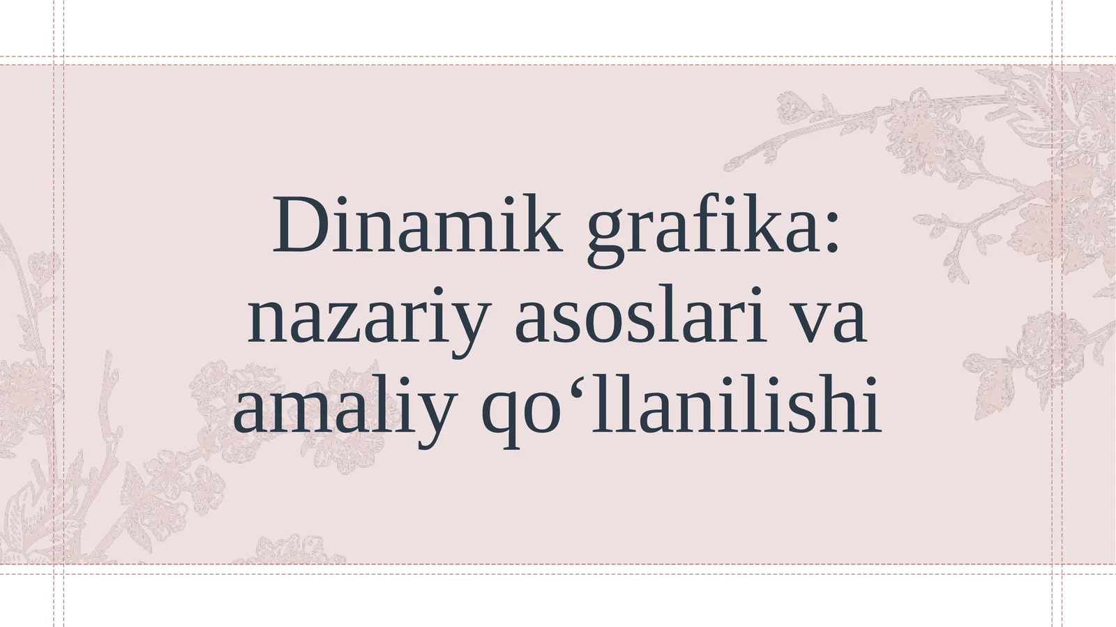 Dinamik grafika: nazariy asoslari va amaliy qo‘llanilishi