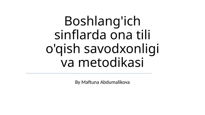 Boshlang'ich sinflarda ona tili o'qish savodxonligi va metodikasi