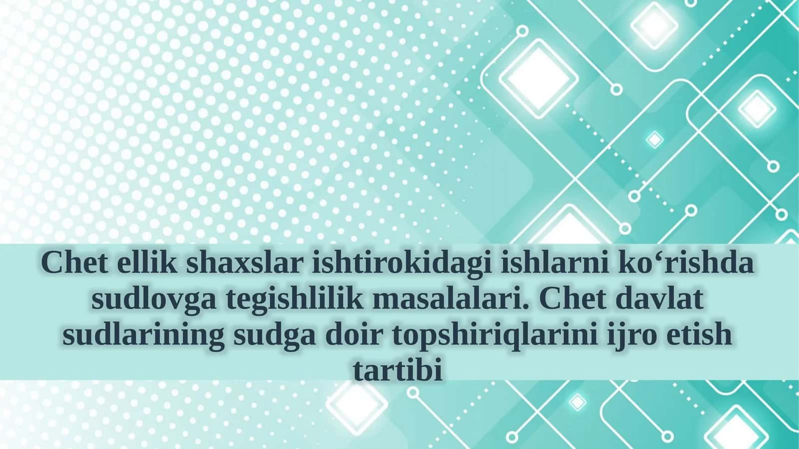 Chetellik shaxslari shtiroki dagi ishlarni ko‘rishda sudlovga tegishlik masalalari